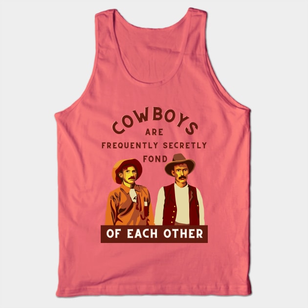 Cowboys are Frequently Secretly Fond of Each Other Tank Top by Slightly Unhinged